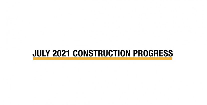 Construction Progress - July 2021